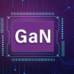 GaN ve GaN Teknolojisi Nedir?