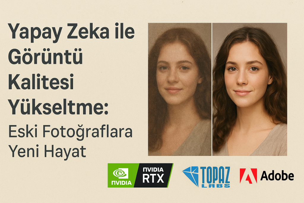 Yapay Zekâ ile Görüntü Kalitesi Yükseltme