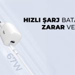Hızlı Şarj Bataryaya Zarar Verir mi?