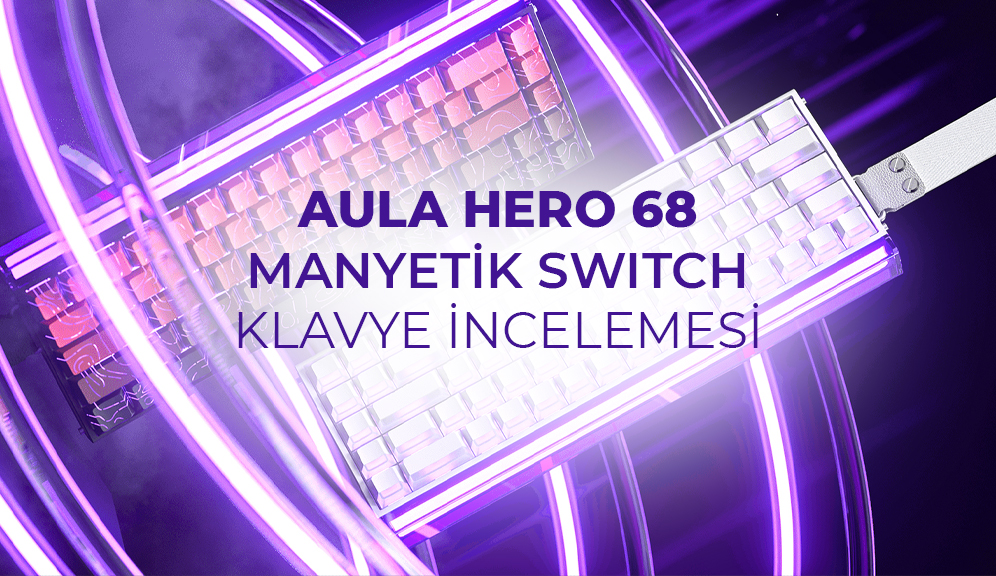 Aula Hero 68 Manyetik Switch Klavye İncelemesi: Gerçekten “Hileli” mi?