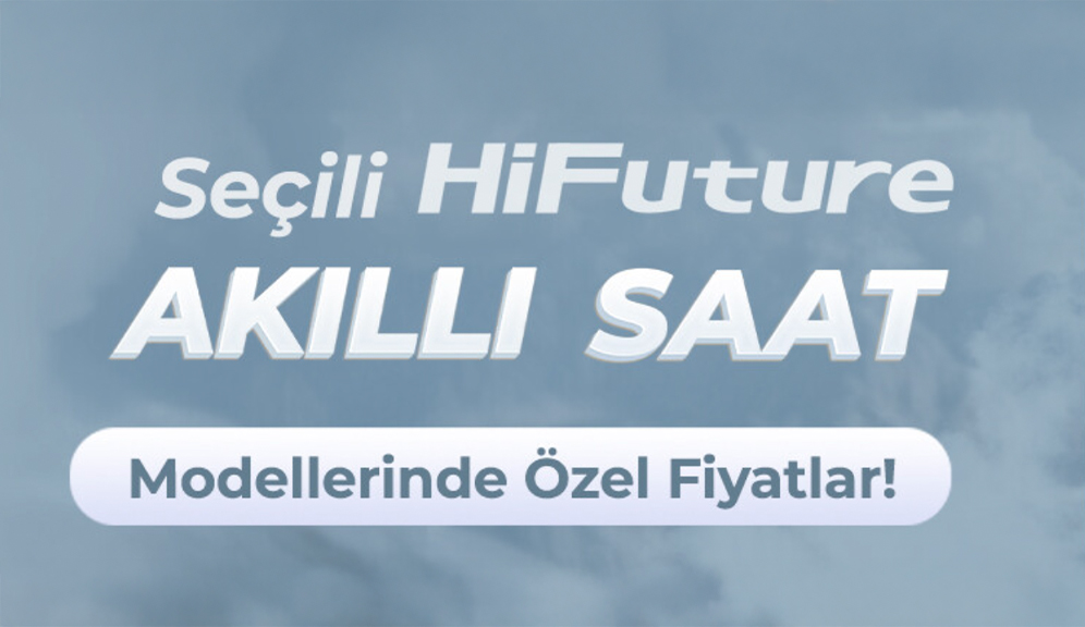 Seçili HiFuture Akıllı Saat Modellerinde Özel Fiyatlar!