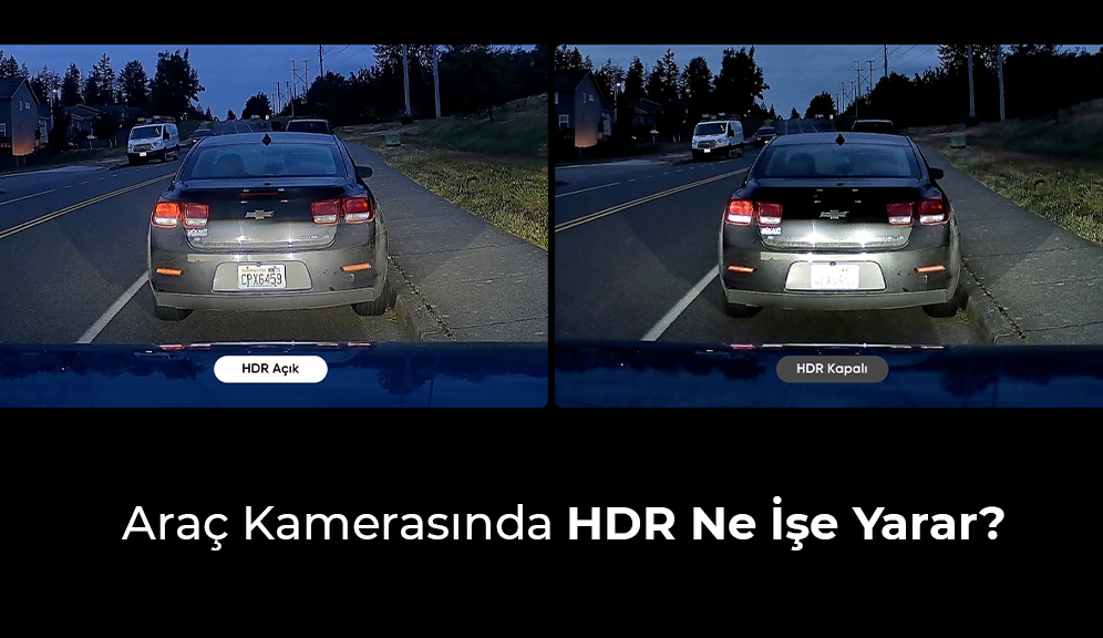 Araç Kamerasında HDR Ne İşe Yarar?
