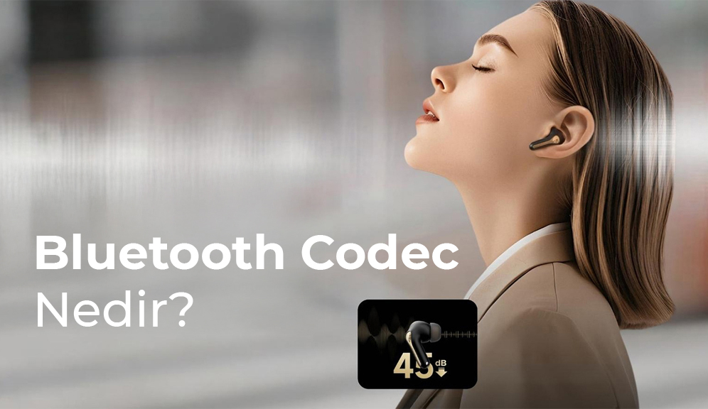 Bluetooth Codec Nedir? (SBC, AAC, aptX, LDAC Farkları)