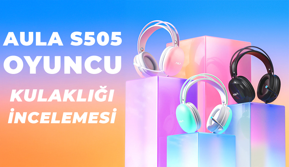 Uygun Fiyatlı Oyuncu Kulaklığı: Aula S505 İnceleme (2026)