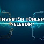 İnvertör Türleri Nelerdir?